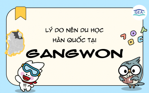 LÝ DO NÊN DU HỌC HÀN QUỐC TẠI GANGWON